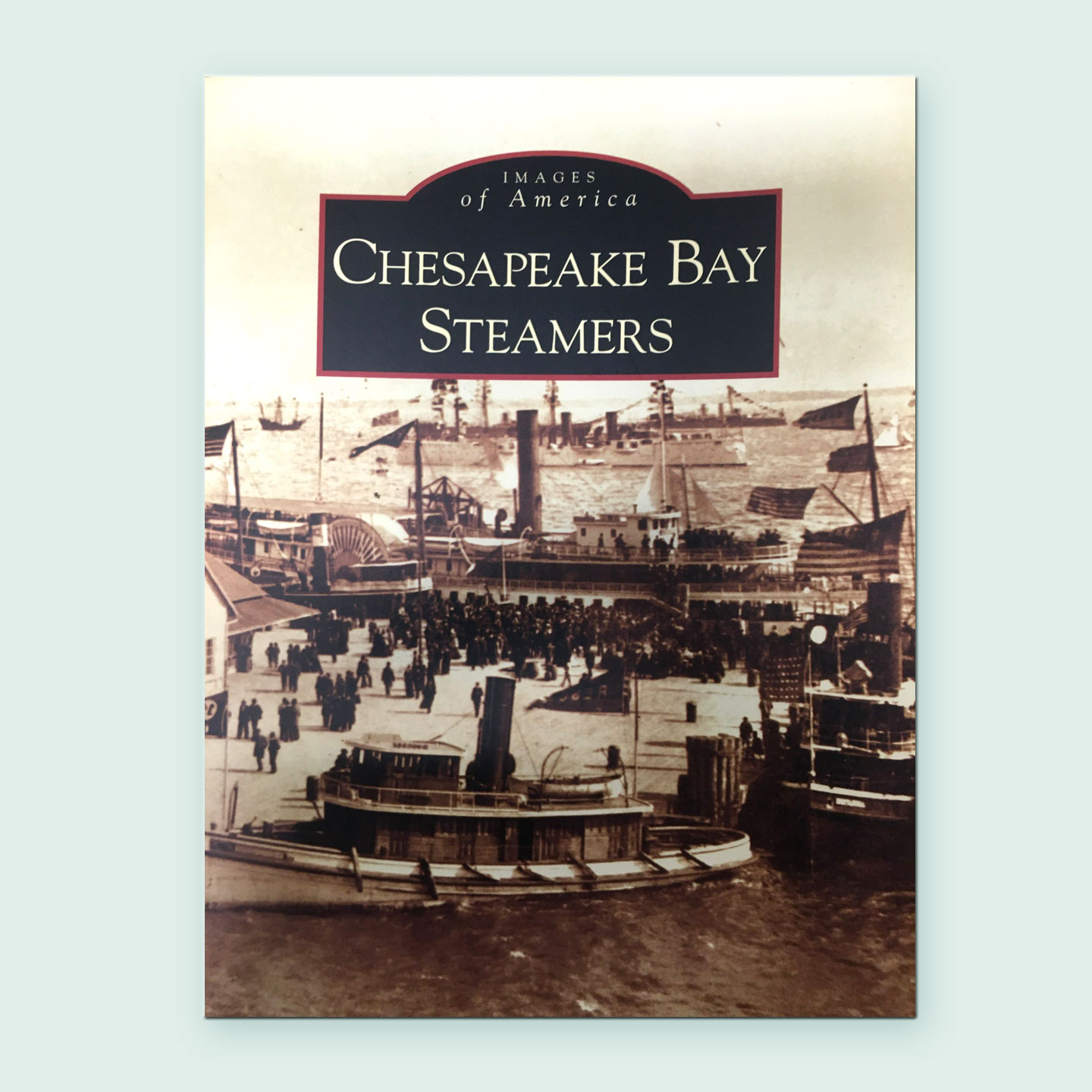 cover of the book Images of America: Chesapeake Bay Steamers